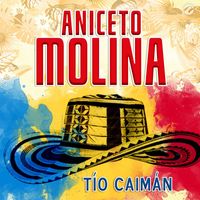 Aniceto Molina - Tío Caimán