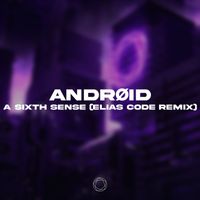 Andrøid - A Sixth Sense (Elias Code Remix)