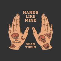 Sean Tobin - Hands Like Mine (Explicit)
