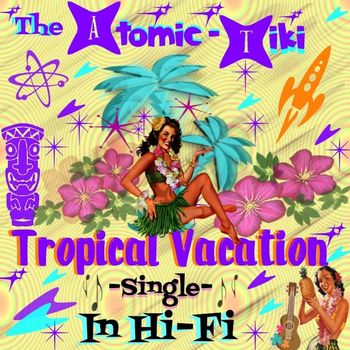 The Atomic Tiki - Tropical Vacation