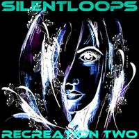 Silentloops - Recreation Two