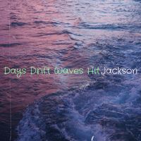 Jackson - Days Drift Waves Hit