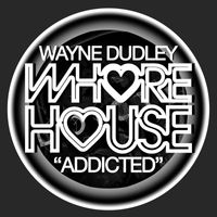 Wayne Dudley - Addicted