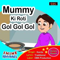 Kavita - Mummy Ki Roti Gol Gol Gol