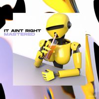 Mastered - It Ain't Right