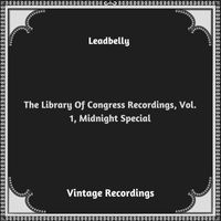 Leadbelly - The Library Of Congress Recordings, Vol. 1, Midnight Special (Hq remastered 2023)