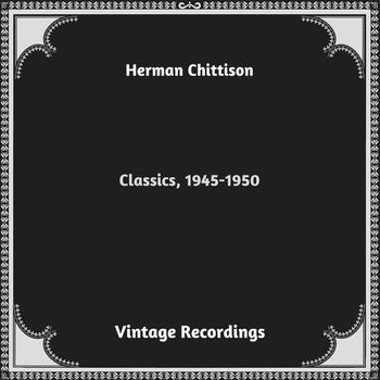 Herman Chittison - Classics, 1945-1950 (Hq remastered 2023)