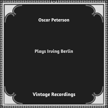 Oscar Peterson - Plays Irving Berlin (Hq remastered 2023)