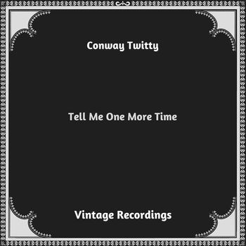 Conway Twitty - Tell Me One More Time (Hq remastered 2023)