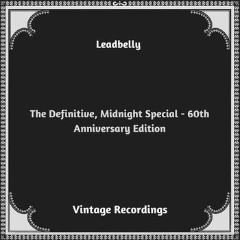 Leadbelly - The Definitive, Midnight Special - 60th Anniversary Edition (Hq remastered 2023)