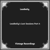 Leadbelly - Leadbelly's Last Sessions, Pt. 4 (Hq remastered 2023)