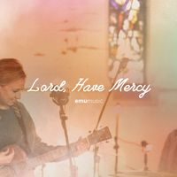 Emu Music - Lord, Have Mercy