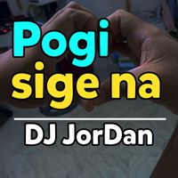 DJ Jordan - Pogi Sige Na