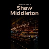 Shaw Middleton - The Best Day of My Life