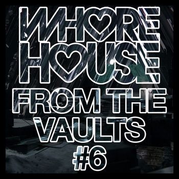 Various Artists - Whore House From The Vaults #6 (Explicit)