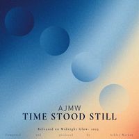 Ajmw - Time Stood Still