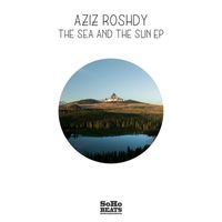 Aziz Roshdy - The Sea And The Sun EP