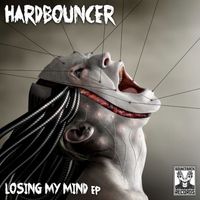 Hardbouncer - Losing My Mind EP (Explicit)