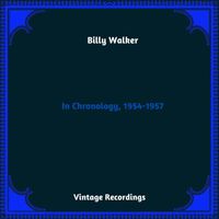 Billy Walker - In Chronology, 1954-1957 (Hq remastered 2023)