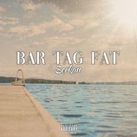 Serkan - BAR TAG FAT (Explicit)