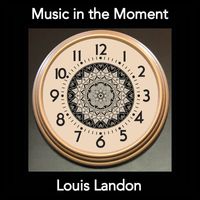 Louis Landon - Music in the Moment