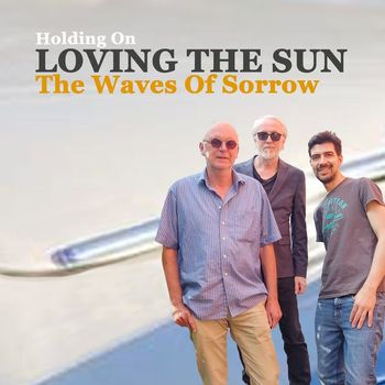 Loving The Sun - The Waves of Sorrow