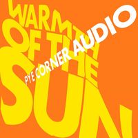 Pye Corner Audio - Warmth Of The Sun