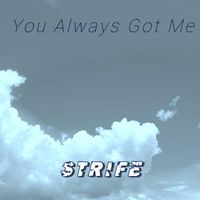 Strife - You Always Got Me