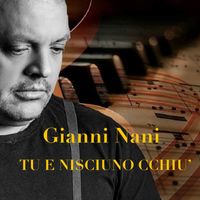 Gianni Nani - Tu E Nisciuno Cchiu'