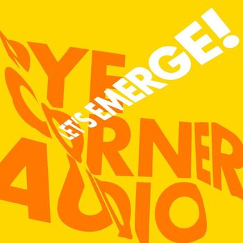 Pye Corner Audio - Let's Emerge!