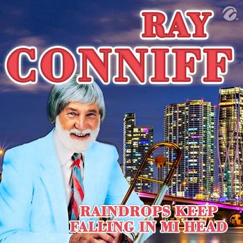 Ray Conniff - Raindrops Keep Falling In My Head