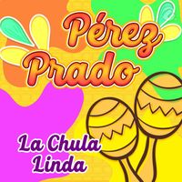 Perez Prado - La Chula Linda