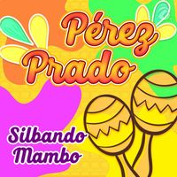 Perez Prado - Silbando Mambo