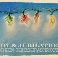 John Kirkpatrick - Joy & Jubilation