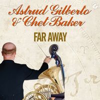 Astrud Gilberto, Chet Baker - Far Away