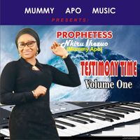 Prophetess Nkiru Ihezuo - Testimony Time Vol. 1