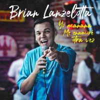 Brian Lanzelotta - Yo Mañana / Me Enamoré Otra Vez