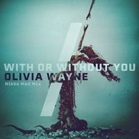 Olivia Wayne - With or Without You (Nikko Mad Mix)