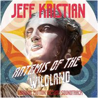 Jeff Kristian - Artemis Of The Wildland (Original Motion Picture Soundtrack)