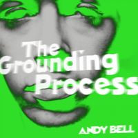 Andy Bell - The Grounding Process (Acoustic Version)