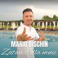 Mario Bischin - Zatańcz Dla Mnie