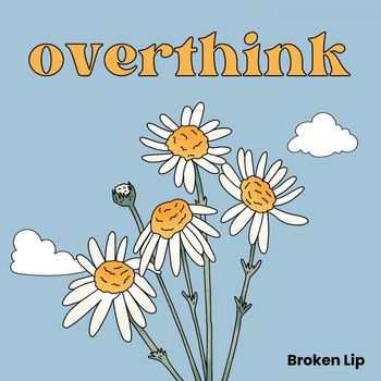 Broken Lip - overthink