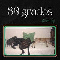 Broken Lip - 39 grados