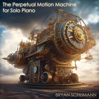 Bryan Schumann - The Perpetual Motion Machine for Solo Piano