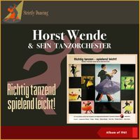 Horst Wende & Sein Orchester - Richtig Tanzen - Spielend Leicht! (Album of 1961)