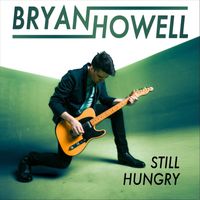 Bryan Howell - Still Hungry