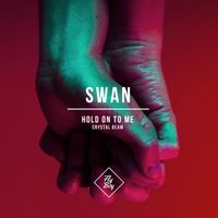 Swan - Hold On To Me / Crystal Beam
