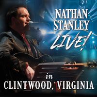 Nathan Stanley - Nathan Stanley Live in Clintwood, Virginia