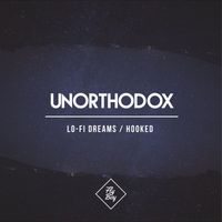 Unorthodox - Lo-fi Dreams / Hooked