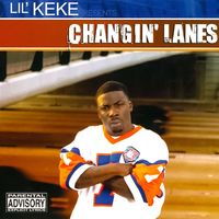 Lil' Keke - Changin’ Lanes (Edited [Explicit])